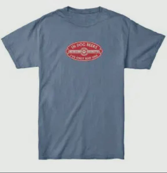 In Dog Beers I’ve Only Had One T Shirt