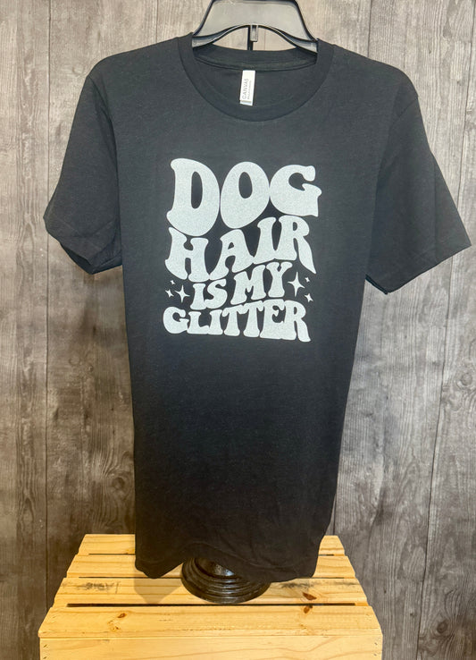 Dog Hair Is My Glitter T-shirt